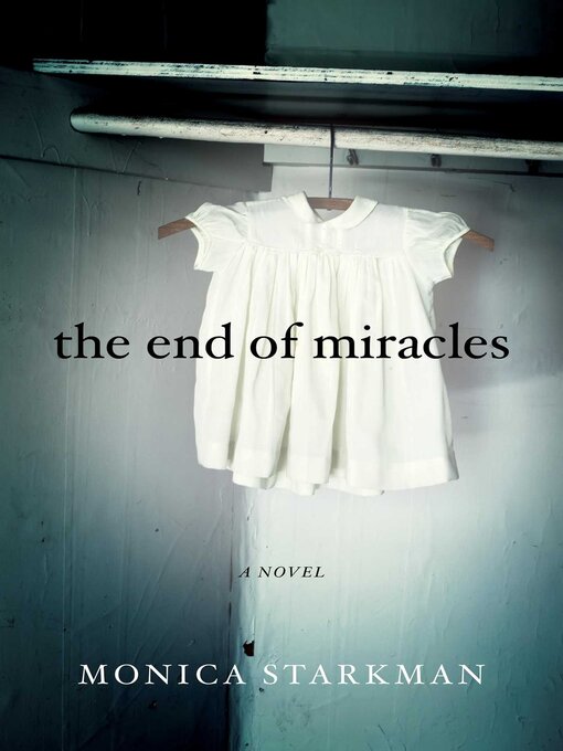 Title details for The End of Miracles by Monica Starkman - Available